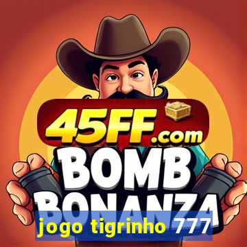 jogo tigrinho 777
